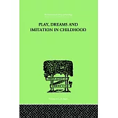 Play, Dreams and Imitation in Childhood