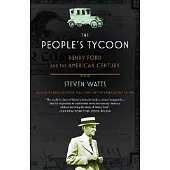 The People’s Tycoon: Henry Ford and the American Century