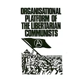 Organizational Platform of the Libertarian Communists