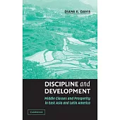 Discipline and Development: Middle Classes and Late Industrialization in East Asia and Latin America