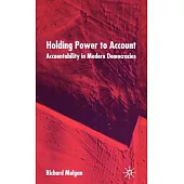 Holding Power to Account: Accountability in Modern Democracies