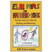 Fun Meals For Fathers And Sons: Recipes And Actvities For Bonding And Mentoring