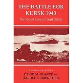 The Battle for Kursk, 1943: The Soviet General Staff Study