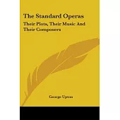 The Standard Operas::Their Plots, Their Music And Their Composers