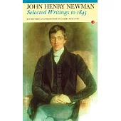 Selected Writings to 1845: John Henry Newman