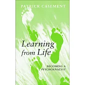 Learning from Life: Becoming a Psychoanalyst