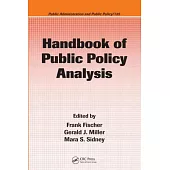 Handbook of Public Policy Analysis: Theory, Politics, and Methods