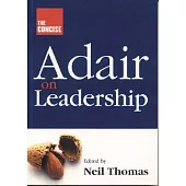 The Concise Adair on Leadership