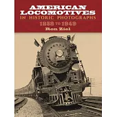 American Locomotives in Historic Photographs: 1858 To 1949