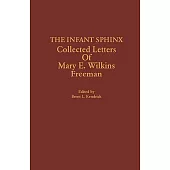 The Infant Sphinx: Collected Letters of Mary E. Wilkins Freeman