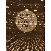 History Through the Opera Glass: From the Rise of Caesar to the Fall of Napoleon