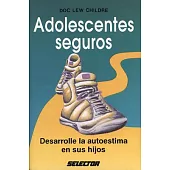 Adolescentes seguros / Safe Teens: Desarrolle la autoestima en sus hijos / Developing Self Esteem in Your Children