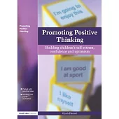 Promoting Positive Thinking: Building Children’s Self-esteem, Self-confidence And Optimism