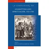 A Companion to Anabaptism And Spiritualism, 1521-1700