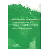 Pesticide Residues in Coastal Tropical Ecosystems: Distribution, Fate and Effects