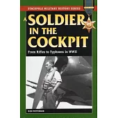 A Soldier in the Cockpit: From Rifles to Typhoons in World War II