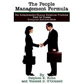 The People Management Formula: Six Indispensible Human Relations Practices Used by Bosses Everyone Admires Most