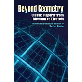 Beyond Geometry: Classic Papers from Riemann to Einstein