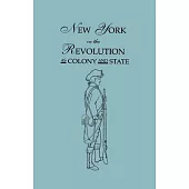 New York in the Revolution as Colony and State. Second Edition 1898. [Bound With] Volume II, 1901 Supplement. Two Volumes in One