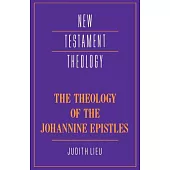 The Theology of the Johannine Epistles