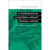 Interviewing Children about Sexual Abuse: Controversies and Best Practice