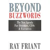Beyond Buzzwords: The New Agenda for Directors, Ceos & Executives