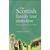 The Scottish Family Tree Detective: Tracing Your Ancestors in Scotland