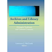 Archives and Library Administration: Divergent Traditions and Common Concerns