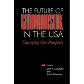The Future of Germanistik in the USA: Changing Our Prospects