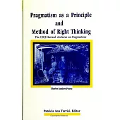 Pragmatism as a Principle and Method of Right Thinking
