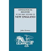 A Genealogical Register of the First Settlers of New England