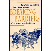 Breaking Barriers: Travel and the State in Early Modern Japan