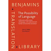 The Possibility of Language: A Discussion of the Nature of Language, With Implications for Human and Machine Translation