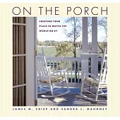 On the Porch: Creating Your Place to Watch the World Go by