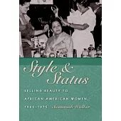 Style and Status: Selling Beauty to African American Women, 1920-1975