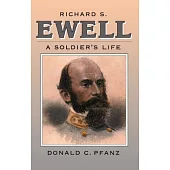 Richard S. Ewell: A Soldier’s Life