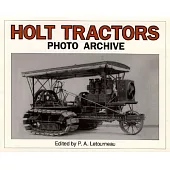 Holt Tractors: Photo Archive : An Album of Steam and Early Gas Tractors : Photographs from the Higgins Collection of the Shiels