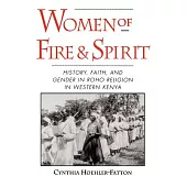 Women of Fire and Spirit: History, Faith, and Gender in Roho Religion in Western Kenya