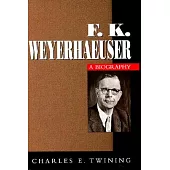 F.K. Weyerhaeuser: A Biography