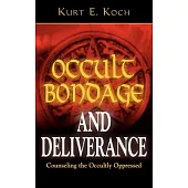 Occult Bondage and Deliverance: Counseling the Occultly Oppressed