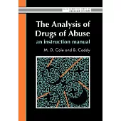 The Analysis of Drugs of Abuse: An Instruction Manual