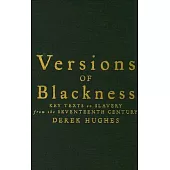 Versions of Blackness: Key Texts on Slavery from the Seventeenth Century