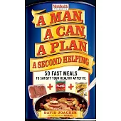 A Man, a Can, a Plan, a Second Helping: 50 Fast Meals to Satisfy Your Healthy Appetite