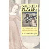 Sacred Players: The Politics of Response in the Middle English Religious Drama