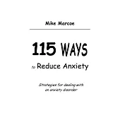 115 Ways to Reduce Anxiety: Strategies for Dealing With an Anxiety Disorder