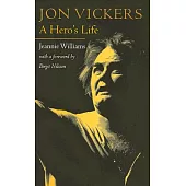 Jon Vickers: A Hero’s Life