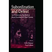 Subordination and Defeat: An Evolutionary Approach to Mood Disorders and Their Therapy