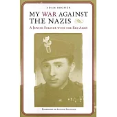 My War Against the Nazis: A Jewish Soldier With the Red Army