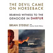 The Devil Came on Horseback: Bearing Witness to the Genocide in Darfur