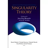 Singularity Theory: Dedicated to Jean-paul Brasselet on His 60th Birthday : Proceedings of the 2005 Marseille Singularity School
